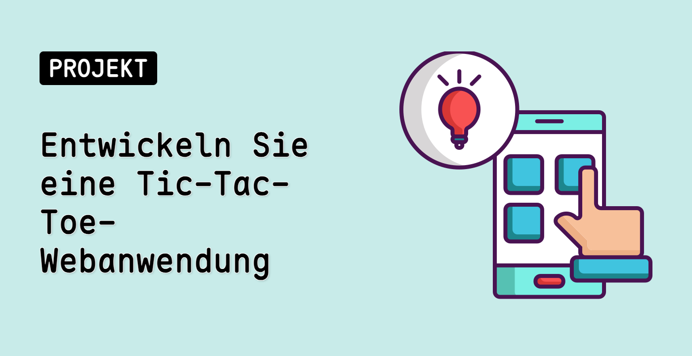 Entwickeln Sie eine Tic-Tac-Toe-Webanwendung