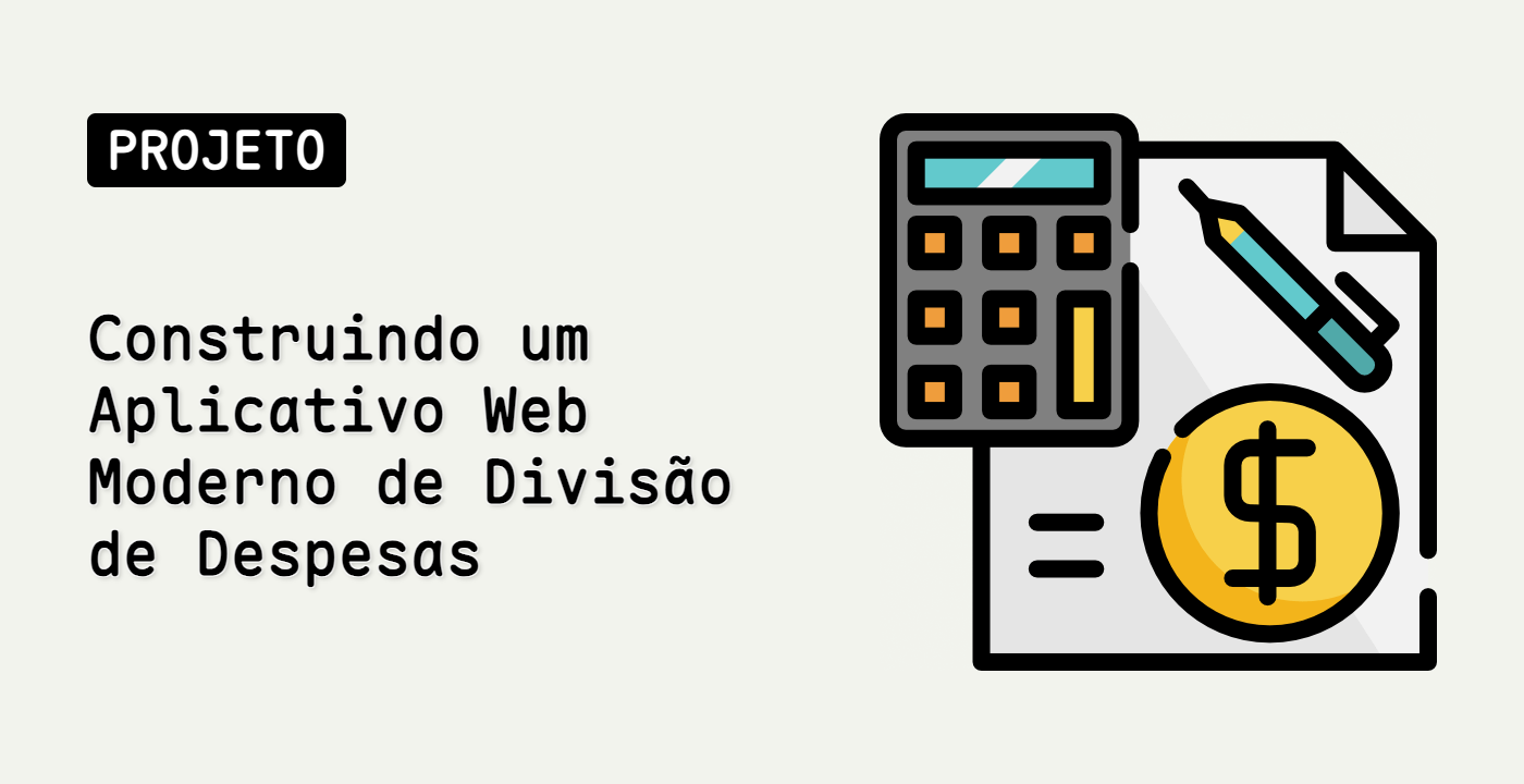 Construindo um Aplicativo Web Moderno de Divisão de Despesas