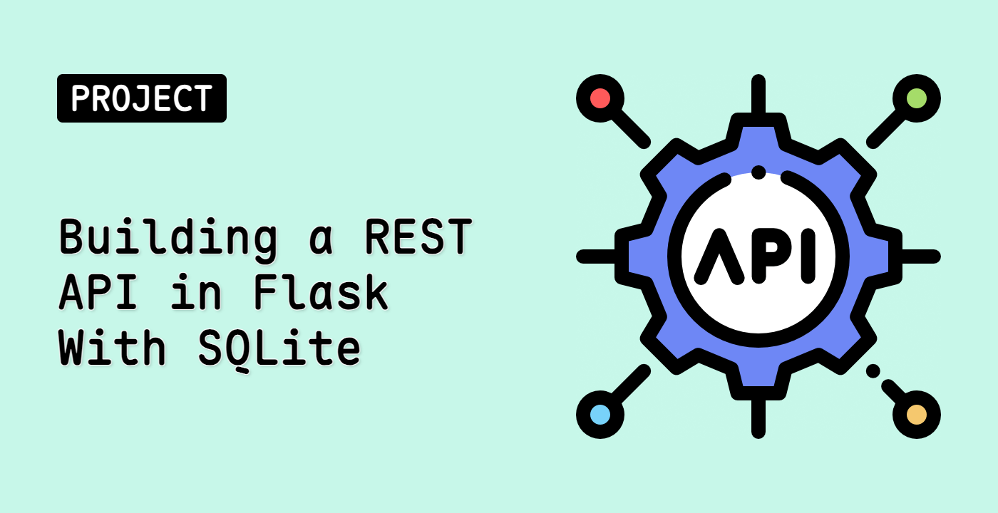 Building a REST API in Flask With SQLite