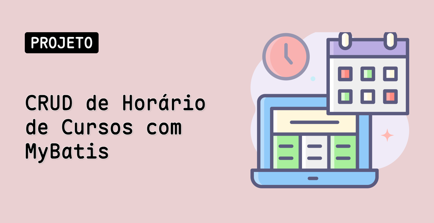 CRUD de Horário de Cursos com MyBatis