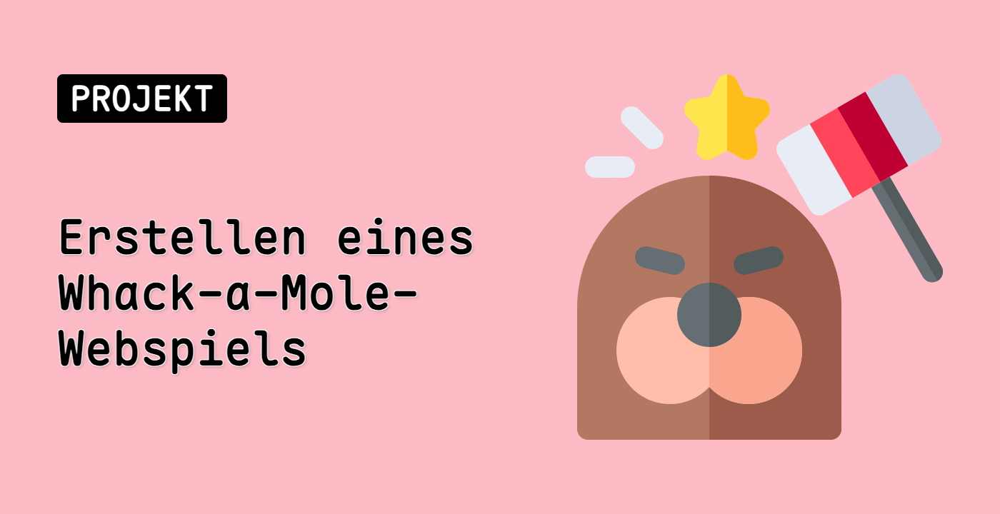 Erstellen eines Whack-a-Mole-Webspiels