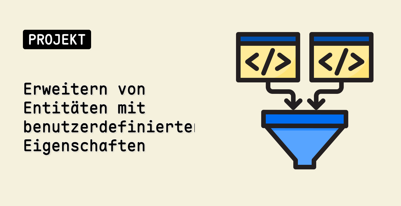 Erweitern von Entitäten mit benutzerdefinierten Eigenschaften