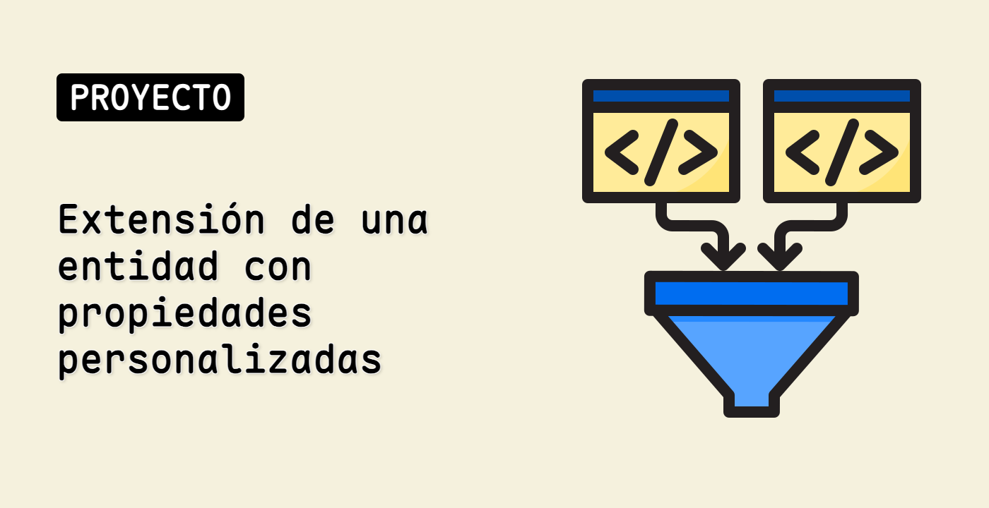 Extensión de una entidad con propiedades personalizadas