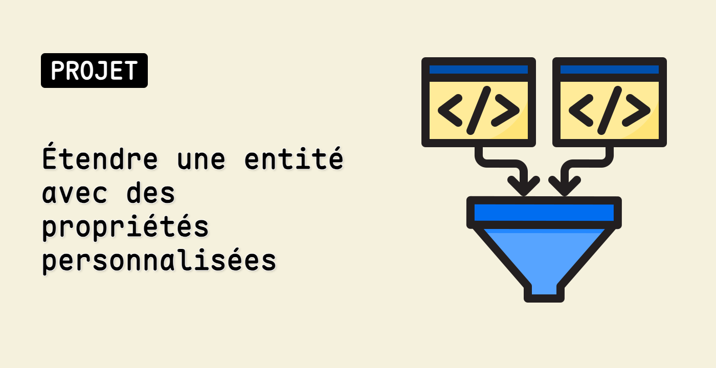 Étendre une entité avec des propriétés personnalisées